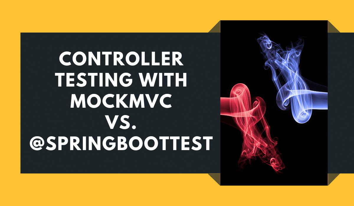 Choosing Between MockMvc and SpringBootTest for Controller Testing