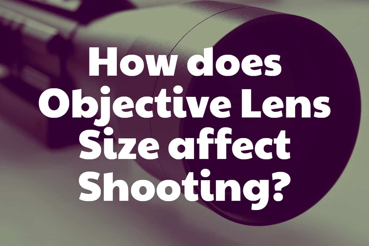 How does Objective Lens Size affect Shooting?