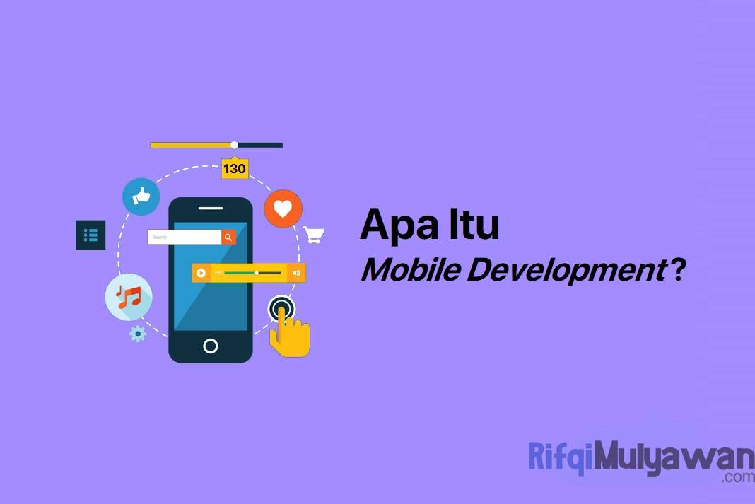 Mobile Development Adalah Pengertian, Cara Kerja, Jenis