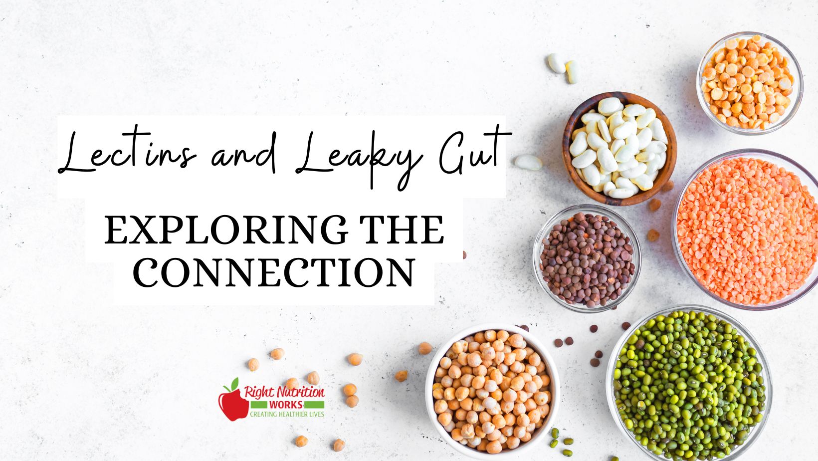 Lectins and Leaky Gut: Exploring the Connection - Right Nutrition Works