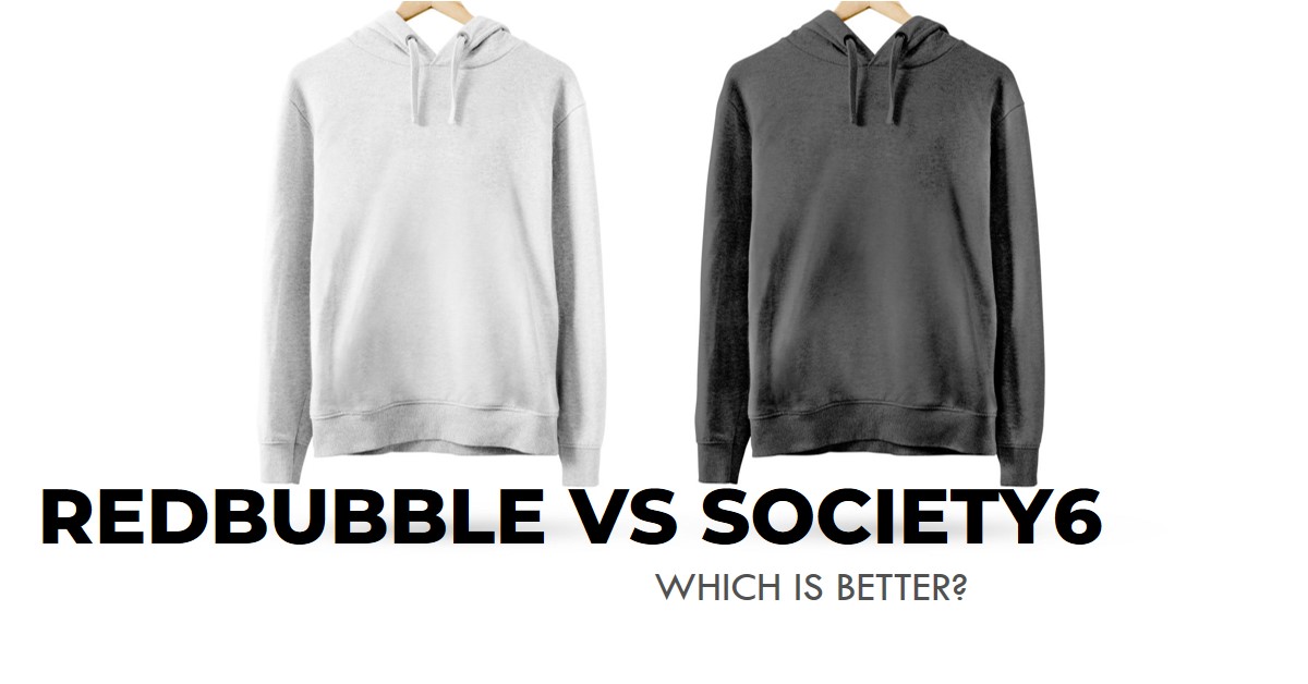 Redbubble vs Society6 Which Platform is Better for Artists and Designers?
