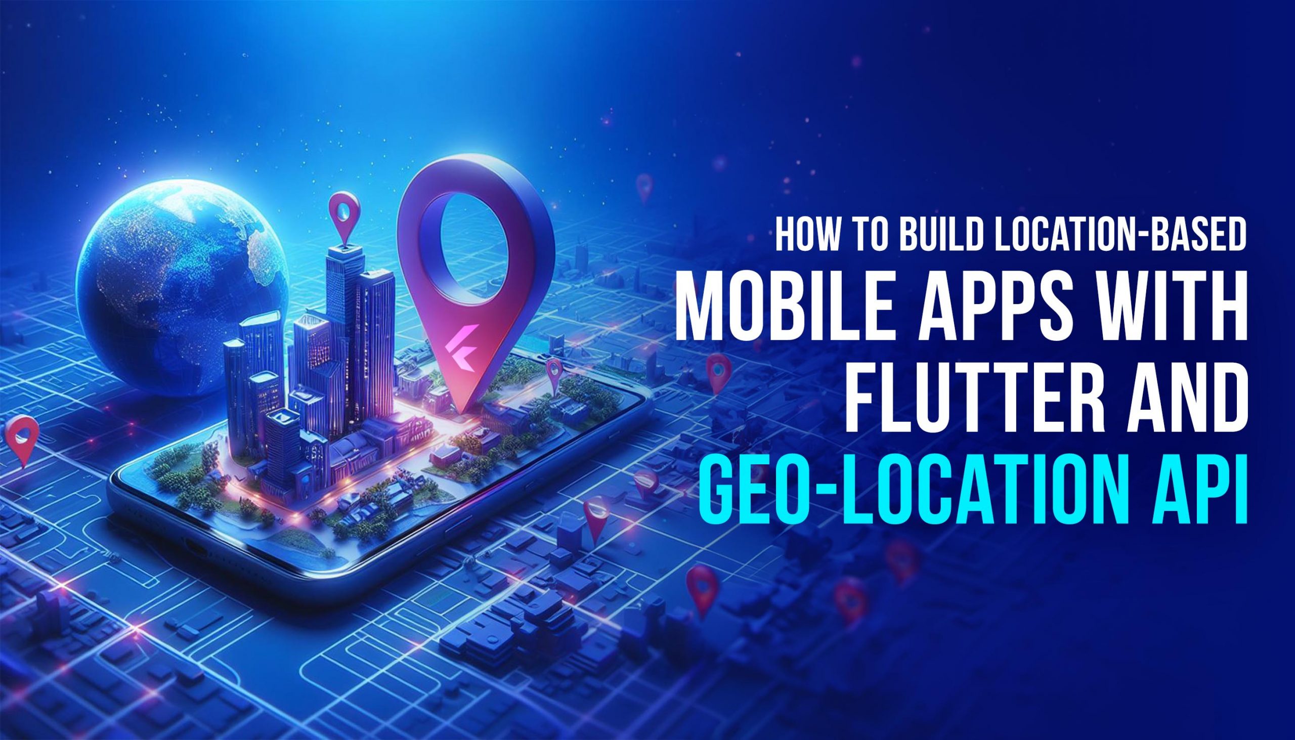 Build LocationBased Mobile Apps Using Flutter and Geolocation API