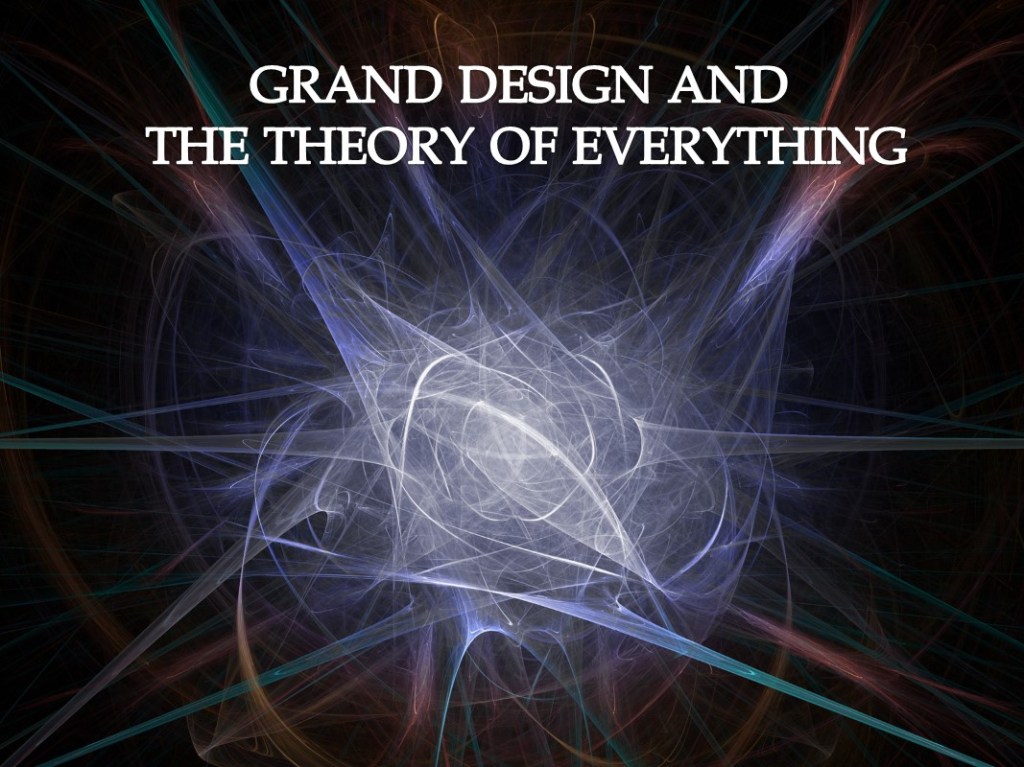 Grand Design and Theory of Everything KEŞİF YOLCULUKLARI Farklı Mana Açılımlarıyla, İzahlı ve
