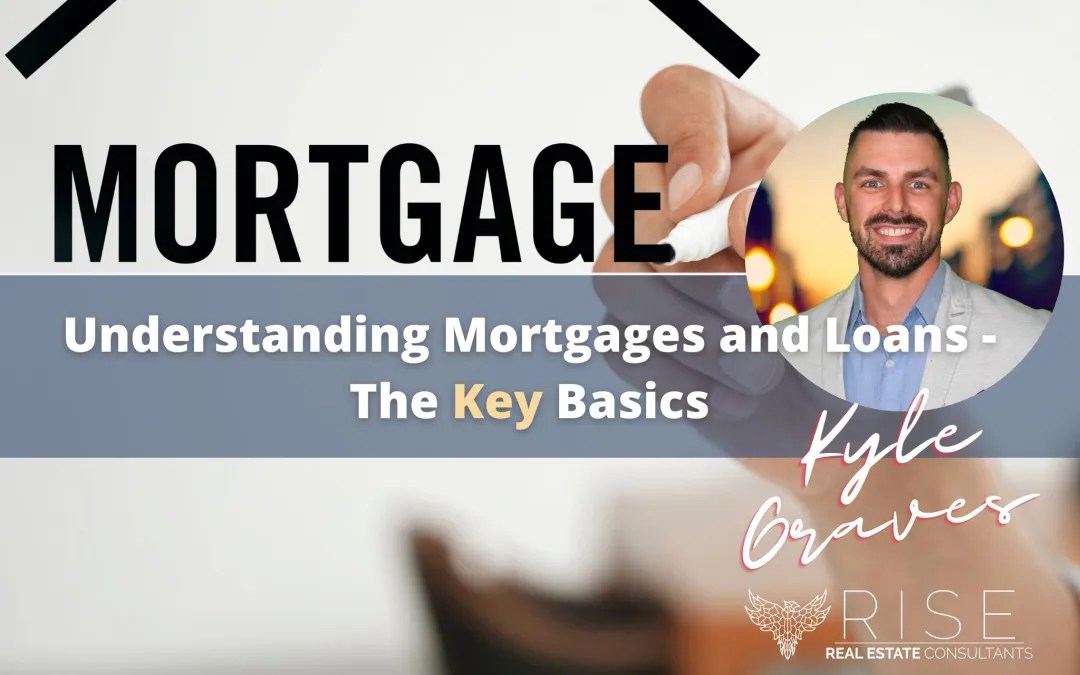 Understanding Mortgages and Loans The Key Basics RISE Real Estate