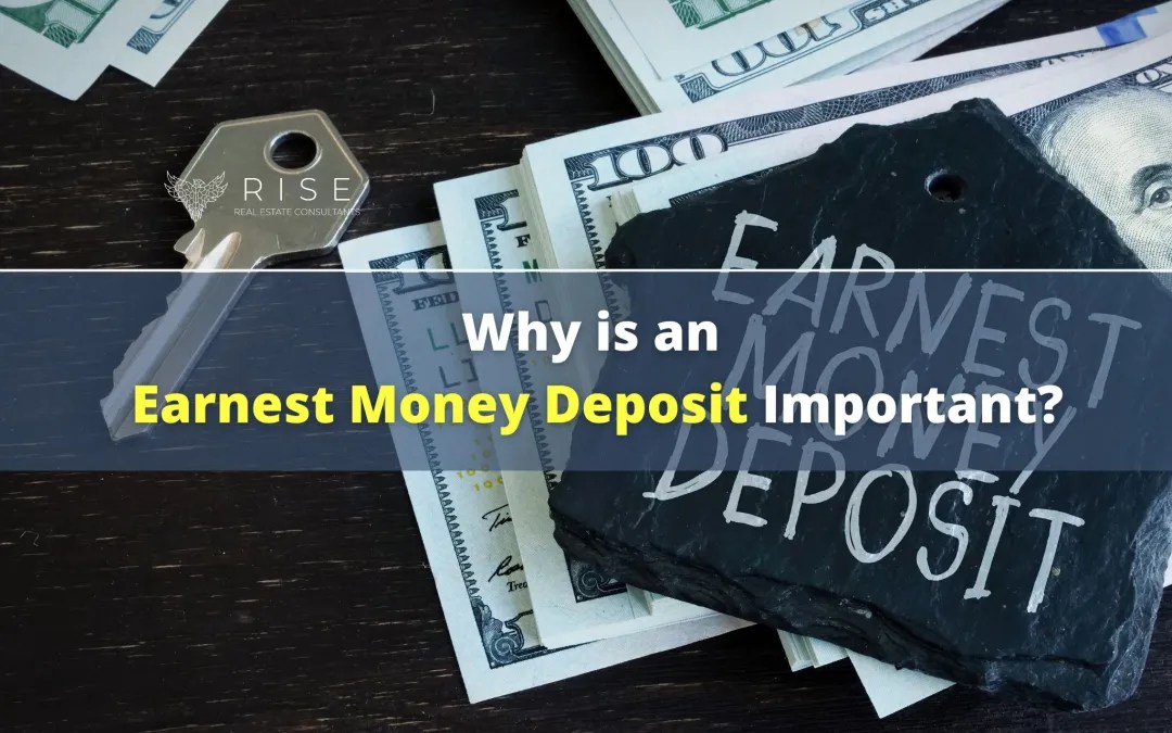 Why is an Earnest Money Deposit Important? RISE Real Estate Consultants