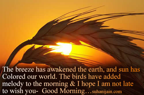 Good Morning Friends ;The breeze has awakened the earth Inspirational