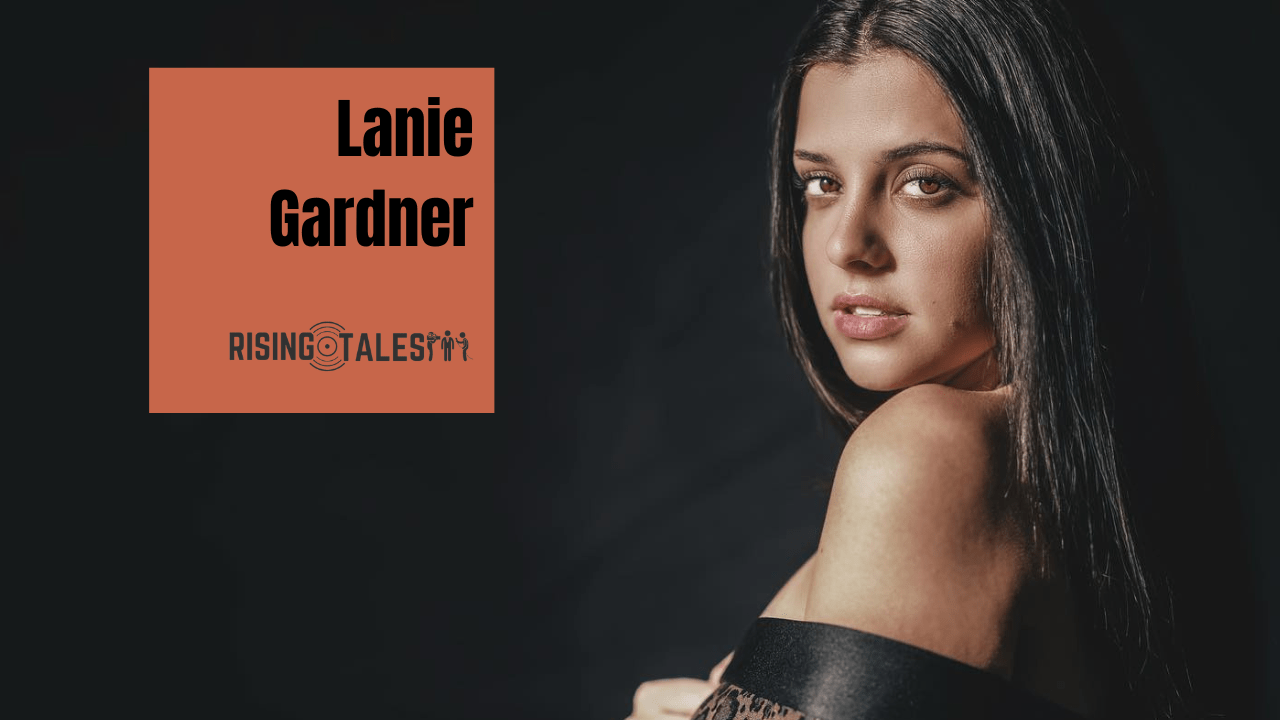 Lanie Gardner Age, Career, Family, Height, Hobbies, Boyfriend, Net