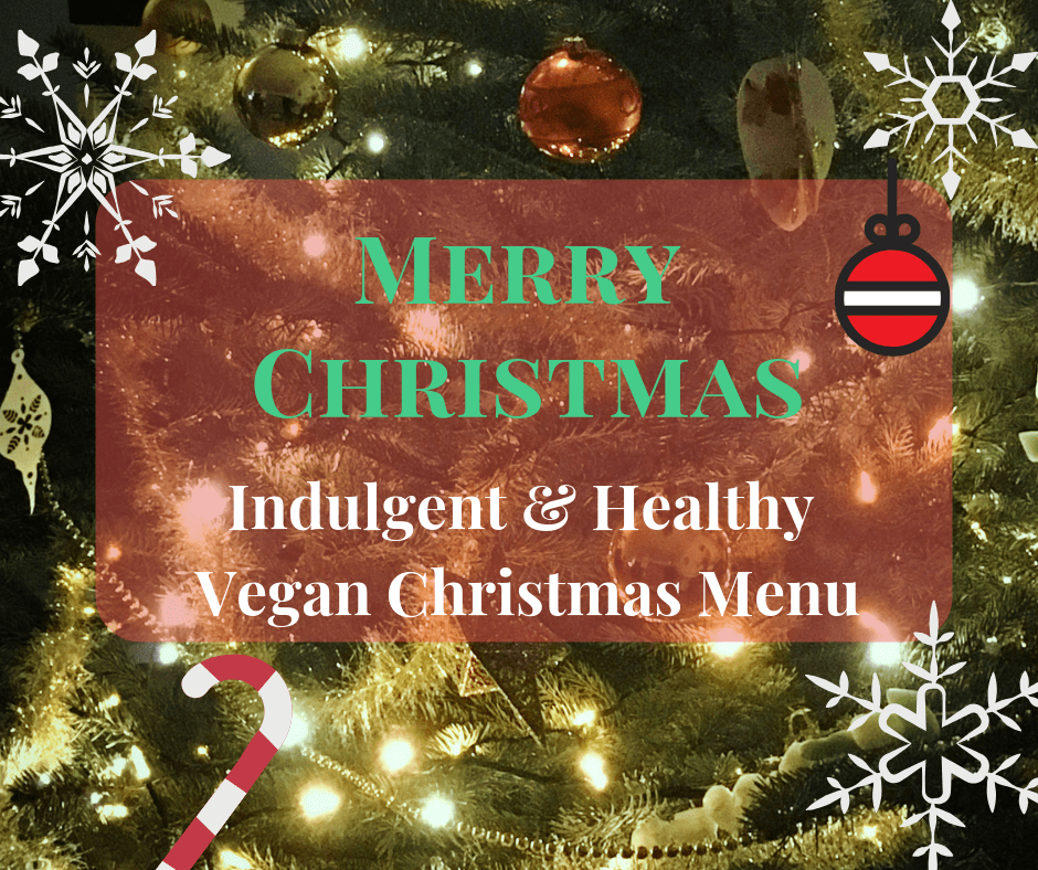 Indulgent Healthy Vegan Christmas Menu and Recipes With Ease