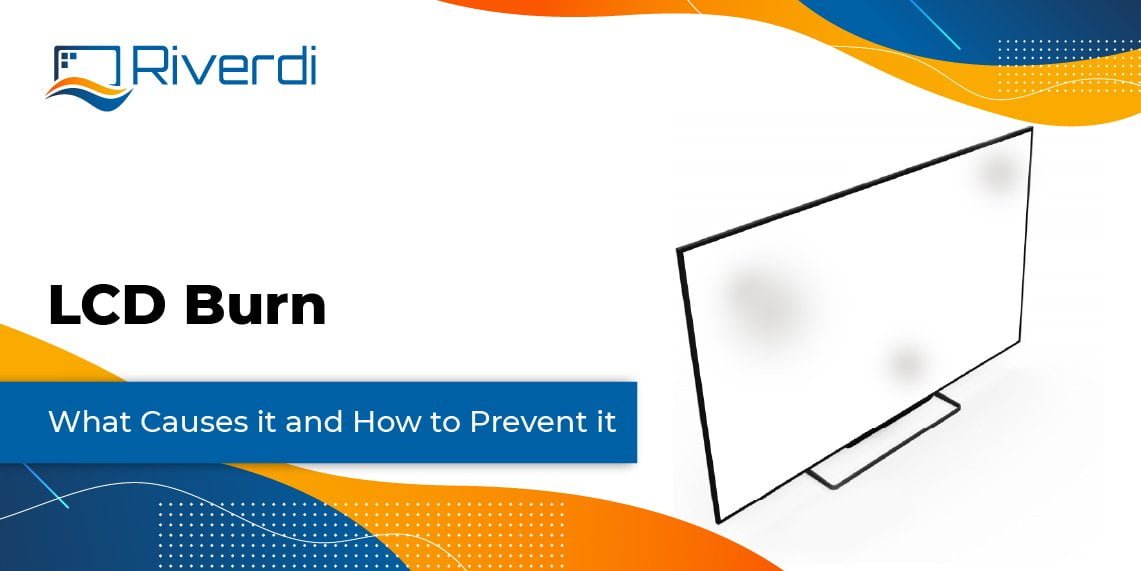 LCD Burn Explained Causes, Prevention, and Remedies for Optimal Screen