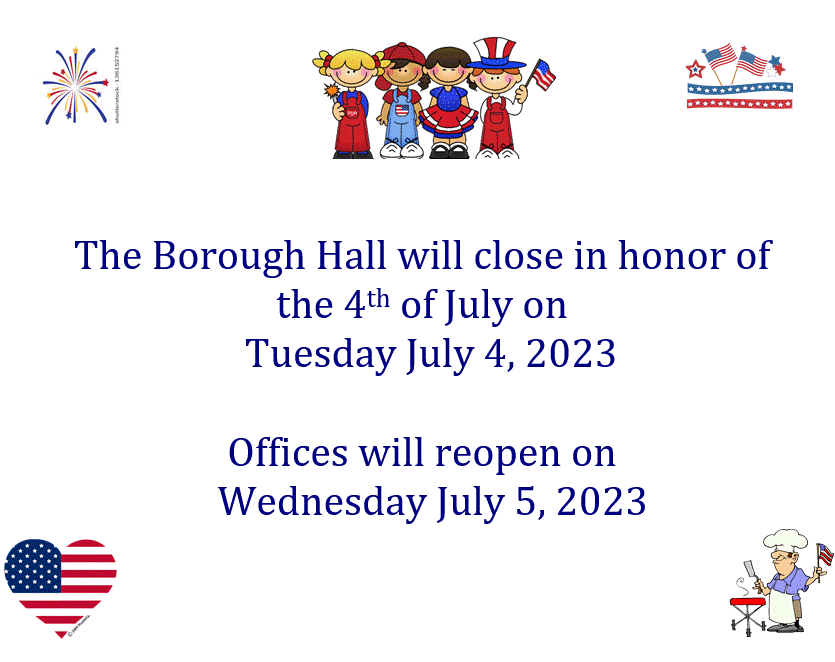 Borough Hall will close in honor of the 4th of July on Tuesday July 4