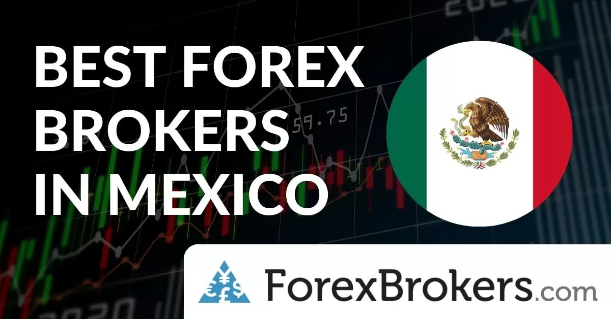 7 Best Forex Brokers in Mexico for September 2024