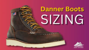 Danner Boots Sizing [A To Z Sizing Guide For Men And Women]