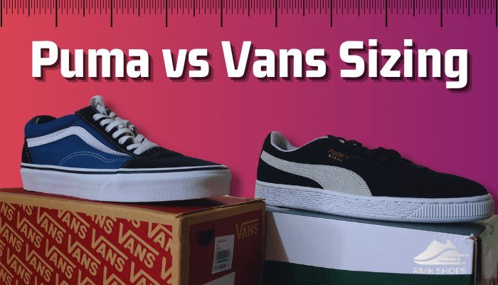 Puma vs Vans Sizing [Detailed Guide to Get the Perfect Fit]