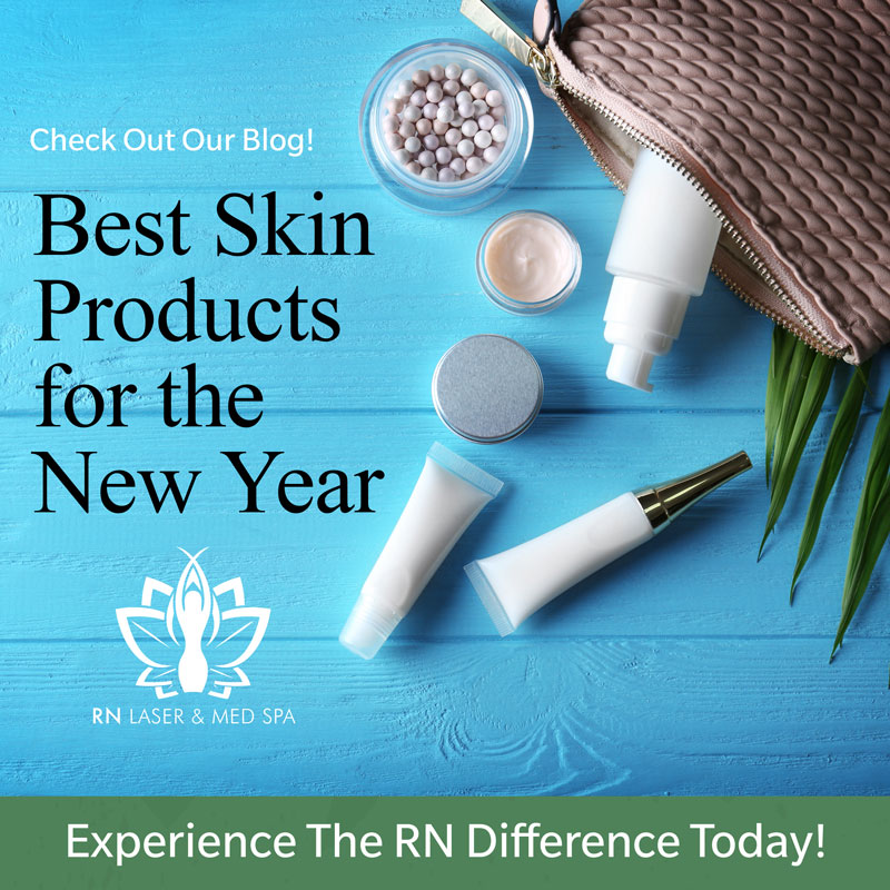 The Best Skin Care Products of 2021 RN Laser & Med Spa