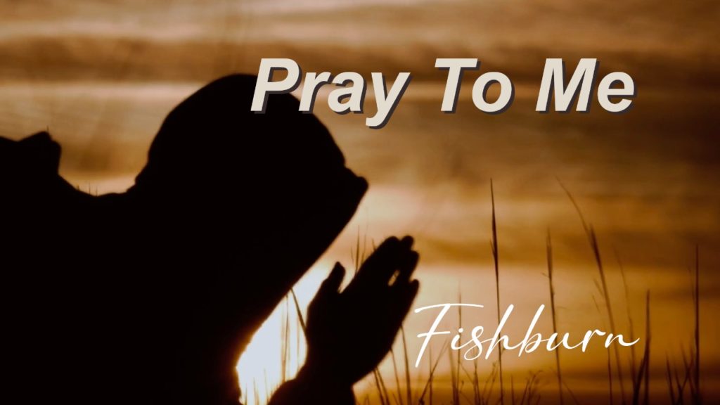 Fishburn lança o maravilhoso single “Pray To Me” Roadie Music