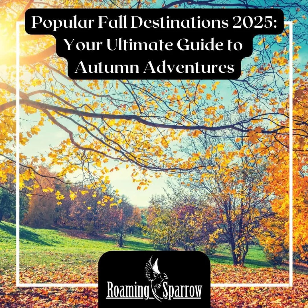 Popular Fall Destinations 2025 Ultimate Guide to Autumn Adventures