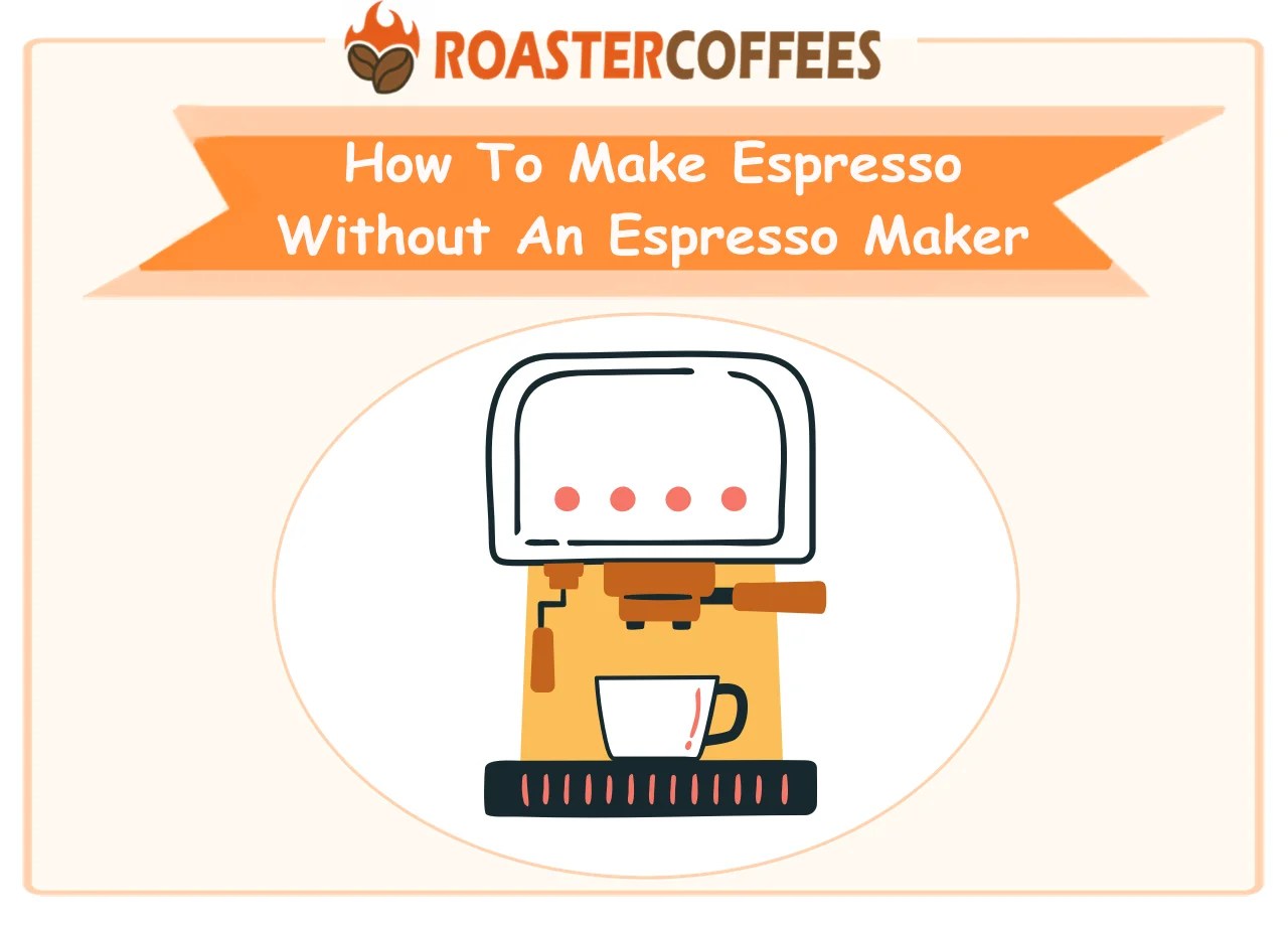 How To Make Espresso Without An Espresso Maker ROASTER COFFEES
