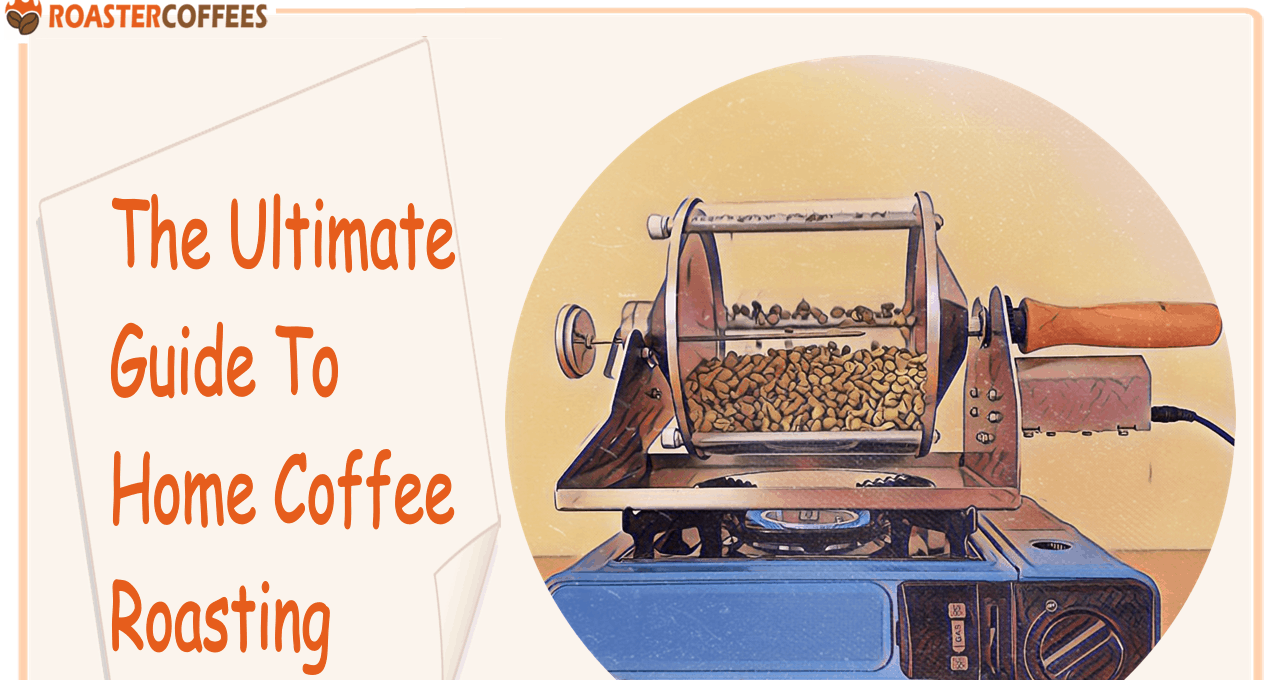 The Ultimate Guide To Home Coffee Roasting ROASTER COFFEES