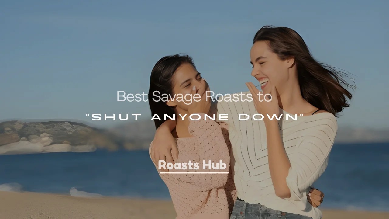 250+ Best Savage Roasts to Shut Anyone Down Roasts Hub