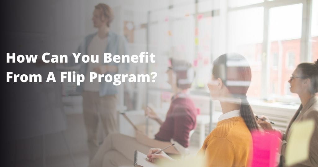 5 Powerful Benefits Of A Flip Program »