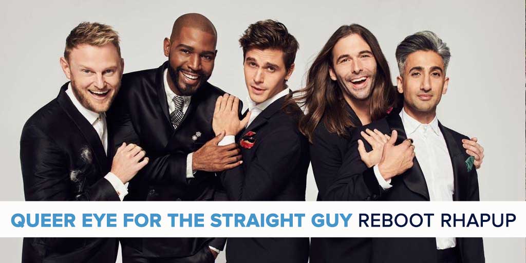 Queer Eye For The Straight Guy 2018 Reboot RHAPup