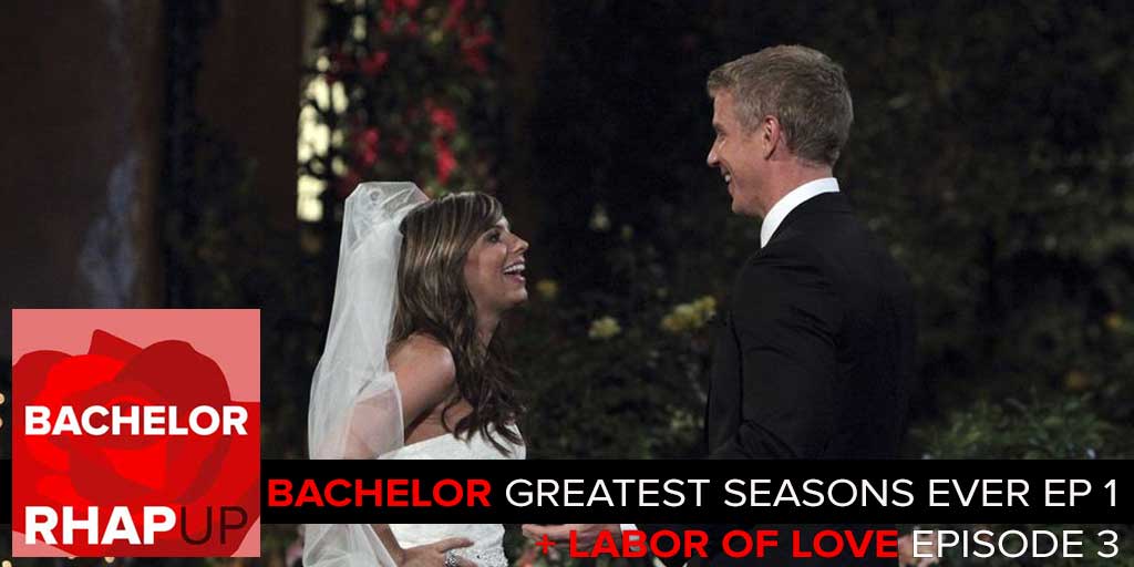 Bachelor Greatest Seasons Ever Episode 1 + Labor of Love Episode 3