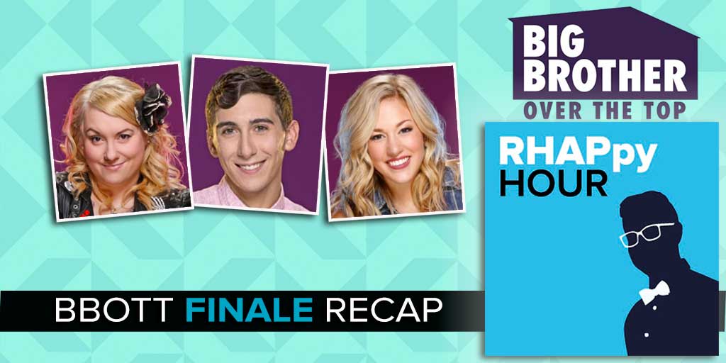 RHAPpy Hour Big Brother OTT FINALE Recap Thursday, Dec 1st