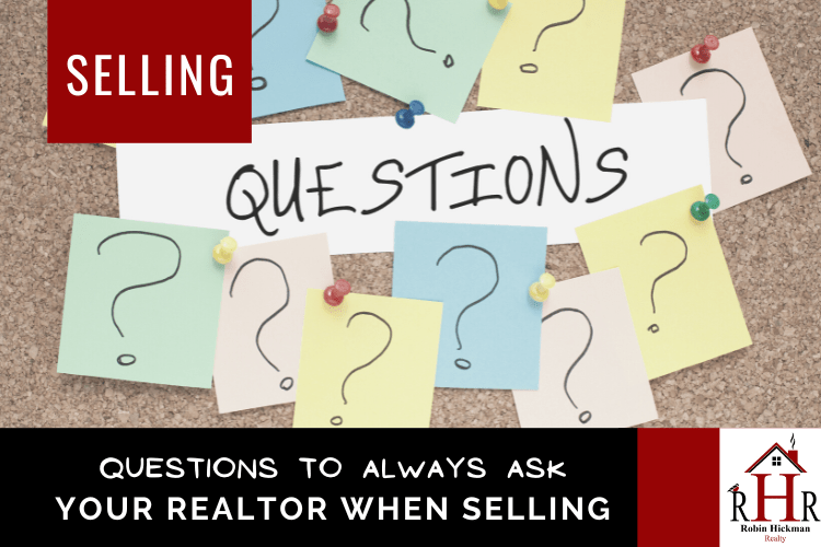 10 Must Ask Questions For Your Realtor When Selling Your Home! Robin