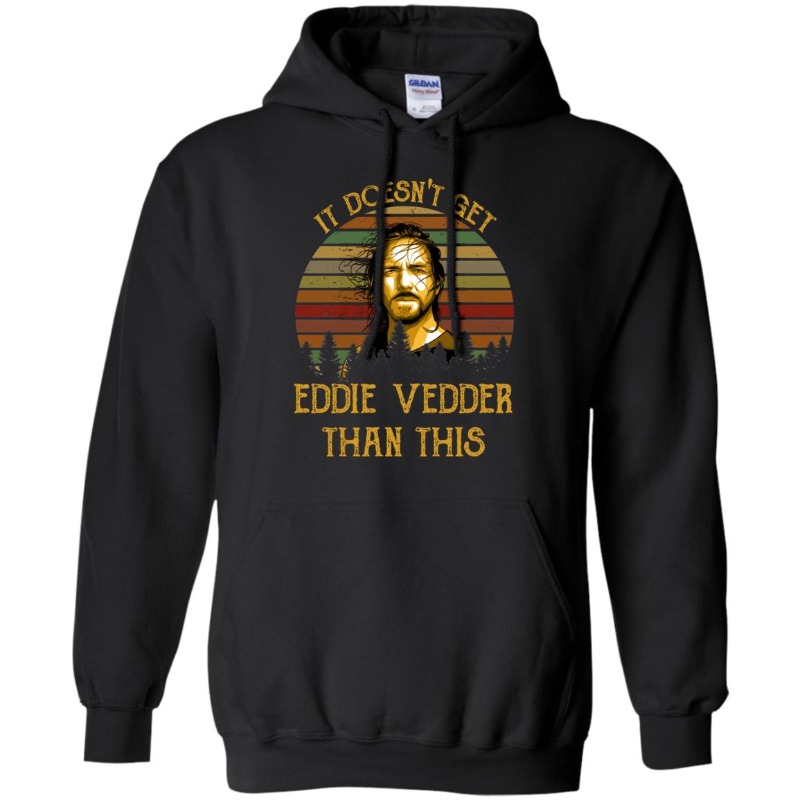 It doesn't get Eddie Vedder than this t shirt, ls, hoodie