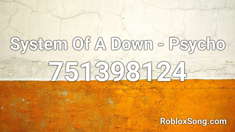 System Of A Down Psycho Roblox ID Roblox music codes