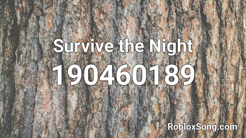 Survive the Night Roblox ID Roblox music codes