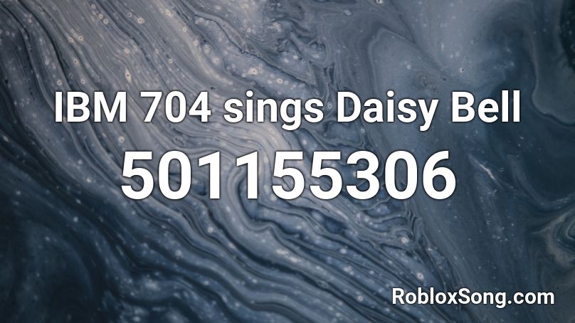 IBM 704 sings Daisy Bell Roblox ID Roblox music codes