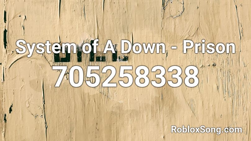 System of A Down Prison Roblox ID Roblox music codes