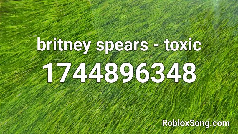 britney spears toxic Roblox ID Roblox music codes