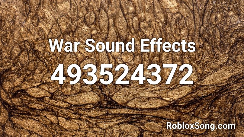 War Sound Effects Roblox ID Roblox music codes