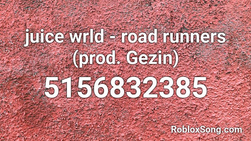 juice wrld road runners (prod. Gezin) Roblox ID Roblox music codes