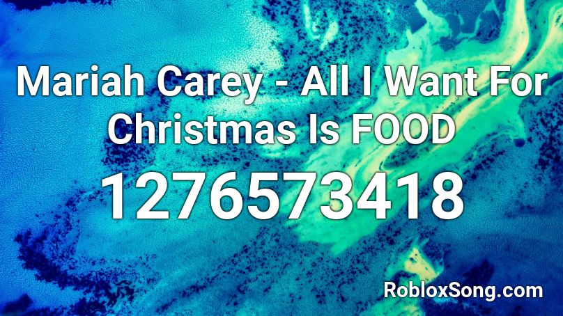 Mariah Carey All I Want For Christmas Is FOOD Roblox ID Roblox music codes