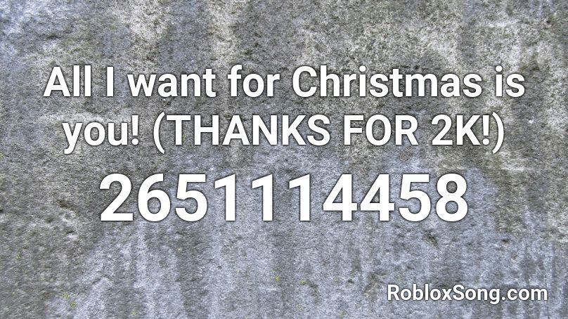 All I want for Christmas is you! (THANKS FOR 2K!) Roblox ID Roblox music codes
