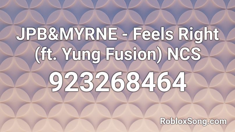 JPB&MYRNE Feels Right (ft. Yung Fusion) NCS Roblox ID Roblox music