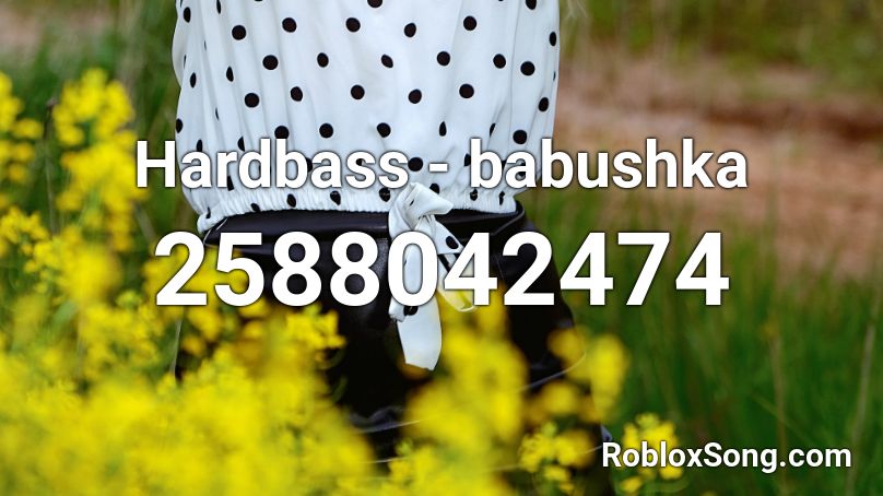Hardbass babushka Roblox ID Roblox music codes