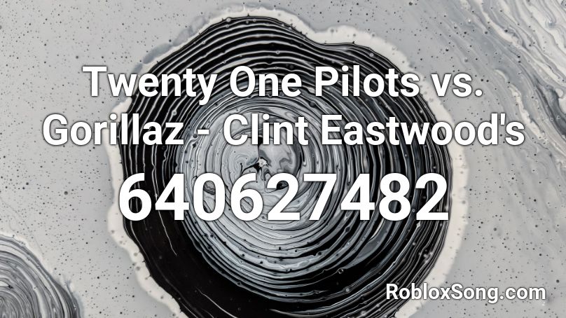 Twenty One Pilots vs. Gorillaz Clint Eastwood's Roblox ID