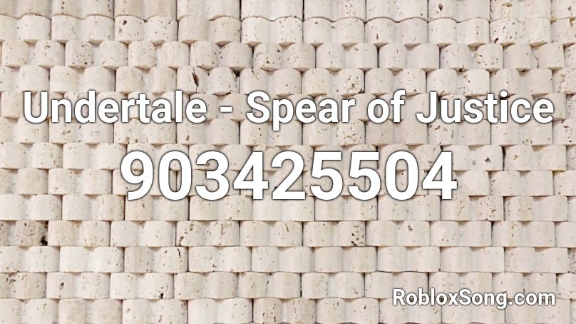 Undertale Spear of Justice Roblox ID Roblox music codes