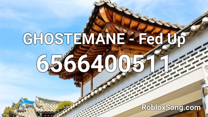 GHOSTEMANE Fed Up Roblox ID Roblox music codes