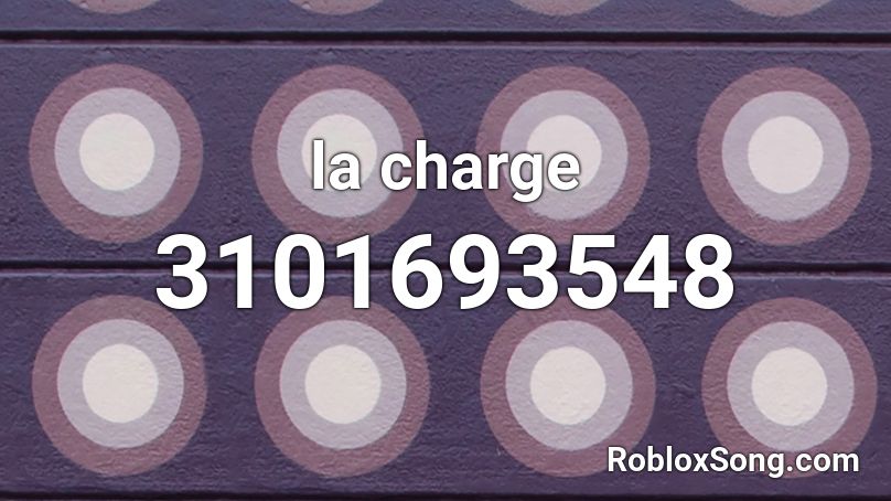la charge Roblox ID Roblox music codes