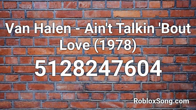 Van Halen Ain't Talkin 'Bout Love (1978) Roblox ID Roblox music codes