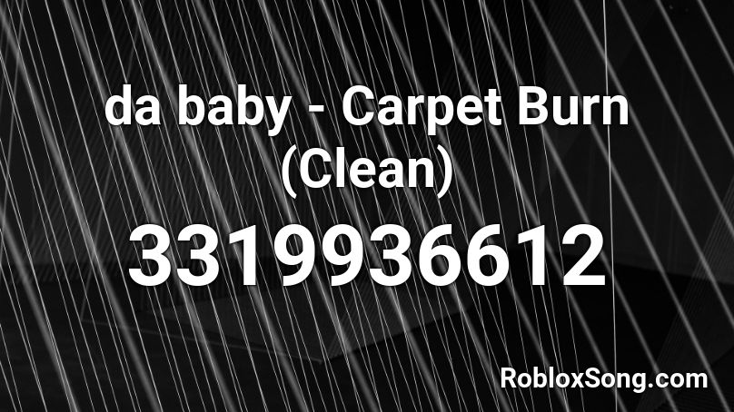 da baby Carpet Burn (Clean) Roblox ID Roblox music codes