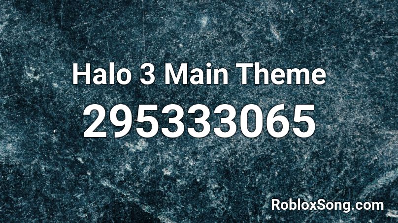 Halo 3 Main Theme Roblox ID Roblox music codes