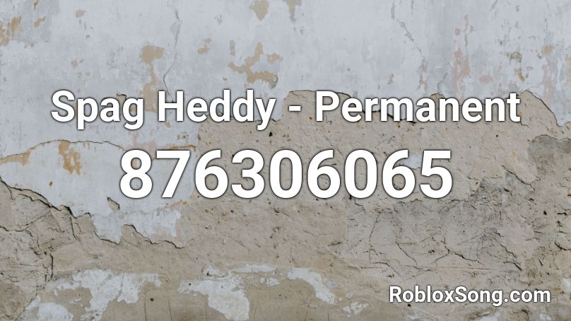 Spag Heddy Permanent Roblox ID Roblox music codes