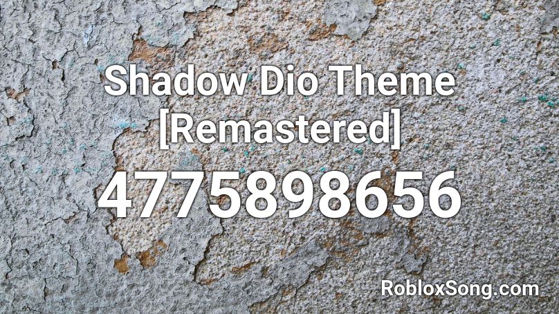 Shadow Dio Theme [Remastered] Roblox ID Roblox music codes