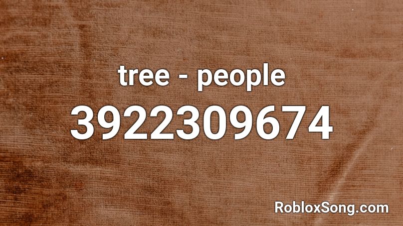 tree people Roblox ID Roblox music codes